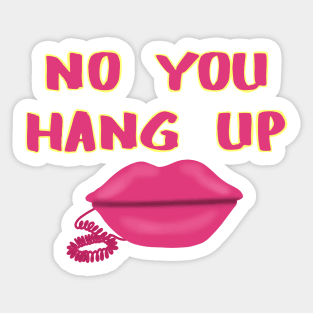 No you hang up Sticker